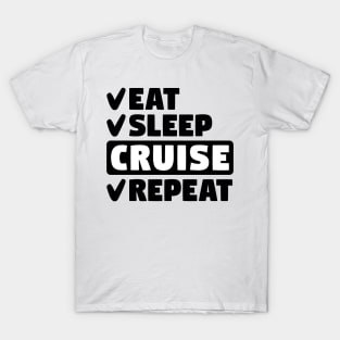 Eat, sleep, cruise, repeat T-Shirt